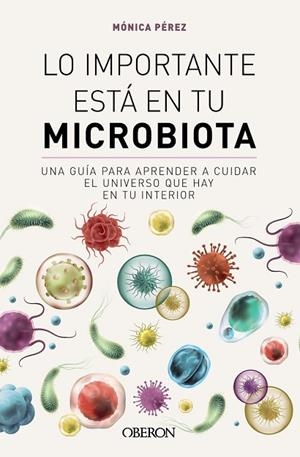 LO IMPORTANTE ESTÁ EN TU MICROBIOTA | 9788441549845 | PÉREZ CANAS (@SOMOSMICROBIOTA), MÓNICA | Llibres Parcir | Llibreria Parcir | Llibreria online de Manresa | Comprar llibres en català i castellà online