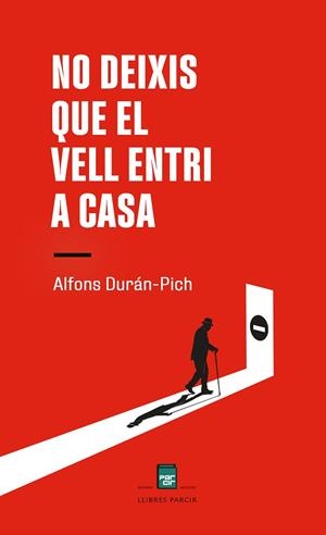 NO DEIXIS QUE EL VELL ENTRI A CASA | 9788410087354 | ALFONS DURÁN-PICH | Llibres Parcir | Librería Parcir | Librería online de Manresa | Comprar libros en catalán y castellano online