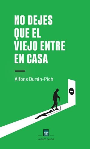 NO DEJES QUE EL VIEJO ENTRE EN CASA | 9788410087347 | ALFONS DURÁN-PICH | Llibres Parcir | Librería Parcir | Librería online de Manresa | Comprar libros en catalán y castellano online