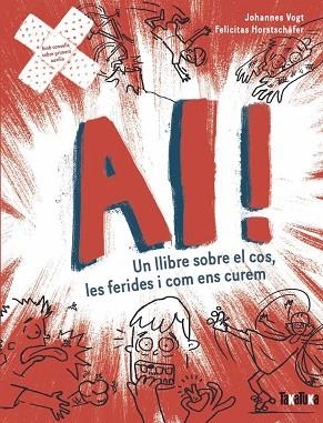 AI! UN LLIBRE SOBRE EL COS, LES FERIDES I COM ENS CUREM | 9788418821929 | VOGT, JOHANNES/HORSTCHÄFER, FELICITES | Llibres Parcir | Llibreria Parcir | Llibreria online de Manresa | Comprar llibres en català i castellà online