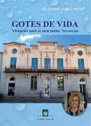 GOTES DE VIDA VIVÈNCIES AMB EL MEU POBLE, NAVARCLES | 9788410087286 | ALÒS PINTÓ, M. CARME | Llibres Parcir | Llibreria Parcir | Llibreria online de Manresa | Comprar llibres en català i castellà online