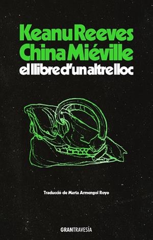 EL LLIBRE D’UN ALTRE LLOC | 9788412794496 | REEVES, KEANU/MIÉVILLE, CHINA | Llibres Parcir | Llibreria Parcir | Llibreria online de Manresa | Comprar llibres en català i castellà online