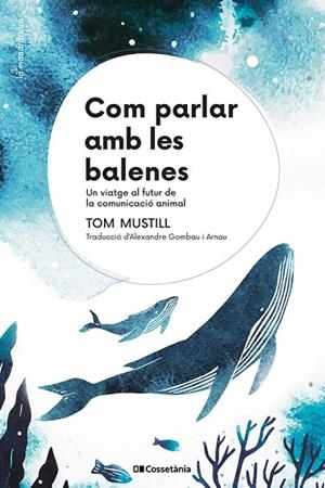 COM PARLAR AMB LES BALENES | 9788413564395 | MUSTILL, TOM | Llibres Parcir | Llibreria Parcir | Llibreria online de Manresa | Comprar llibres en català i castellà online