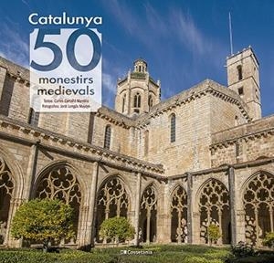 CATALUNYA: 50 MONESTIRS MEDIEVALS | 9788413564418 | CARTAÑÁ MANTILLA, CARLES | Llibres Parcir | Llibreria Parcir | Llibreria online de Manresa | Comprar llibres en català i castellà online