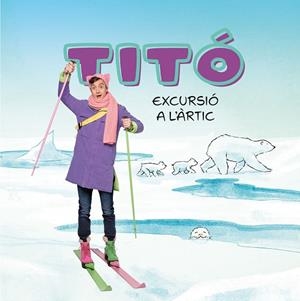 TITÓ. EXCURSIÓ A L'ÀRTIC | 9788413898704 | JIMÉNEZ CARBÓ, CRISTINA/AMATE, KIM | Llibres Parcir | Llibreria Parcir | Llibreria online de Manresa | Comprar llibres en català i castellà online