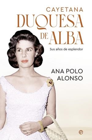 CAYETANA. DUQUESA DE ALBA | 9788413849454 | POLO ALONSO, ANA | Llibres Parcir | Llibreria Parcir | Llibreria online de Manresa | Comprar llibres en català i castellà online