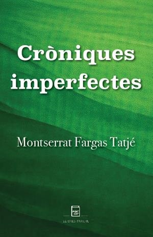 CRÒNIQUES IMPERFECTES | 9788410087491 | FARGAS TATJÉ, MONTSERRAT | Llibres Parcir | Llibreria Parcir | Llibreria online de Manresa | Comprar llibres en català i castellà online