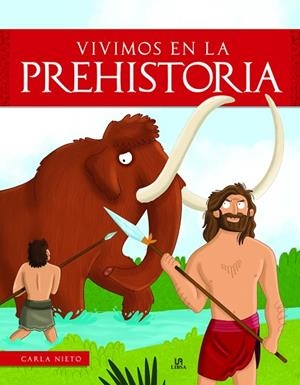 VIVIMOS EN LA PREHISTORIA | 9788466243506 | NIETO MARTÍNEZ, CARLA | Llibres Parcir | Llibreria Parcir | Llibreria online de Manresa | Comprar llibres en català i castellà online